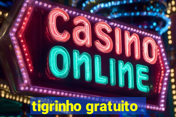 tigrinho gratuito